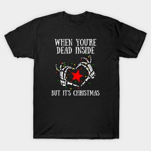 When You're Dead Inside But It's Christmas T-Shirt